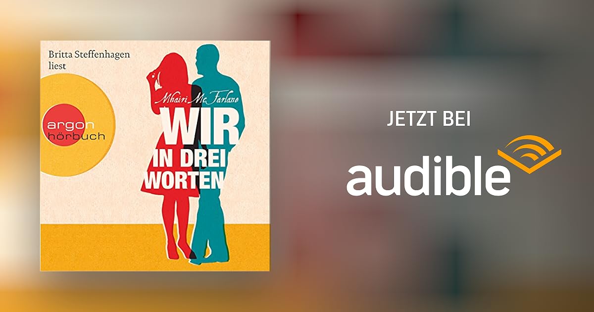 Wir in drei Worten von Mhairi McFarlane Hörbuch Download Audible.de Deutsch, gelesen von